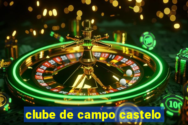 clube de campo castelo